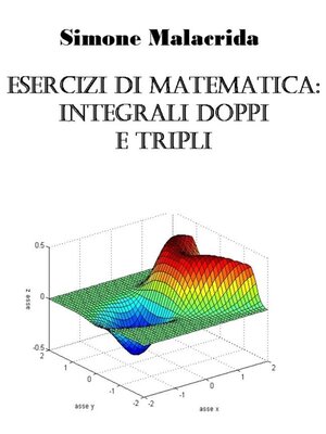 cover image of Esercizi di matematica--integrali doppi e tripli
